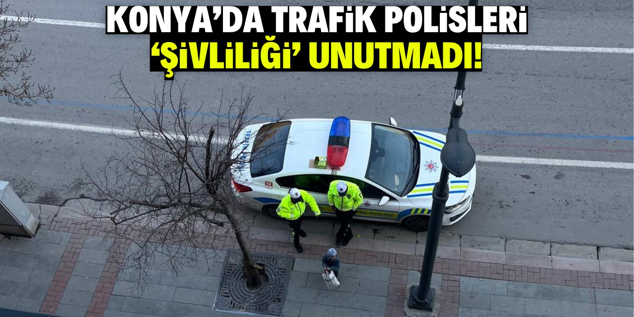 Konya’da trafik polisleri ‘şivliliği’ unutmadı