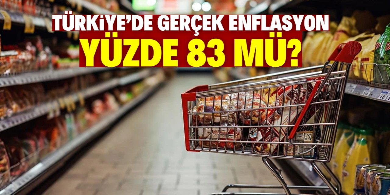 Türkiye'de gerçek enflasyon yüzde 83 mü?