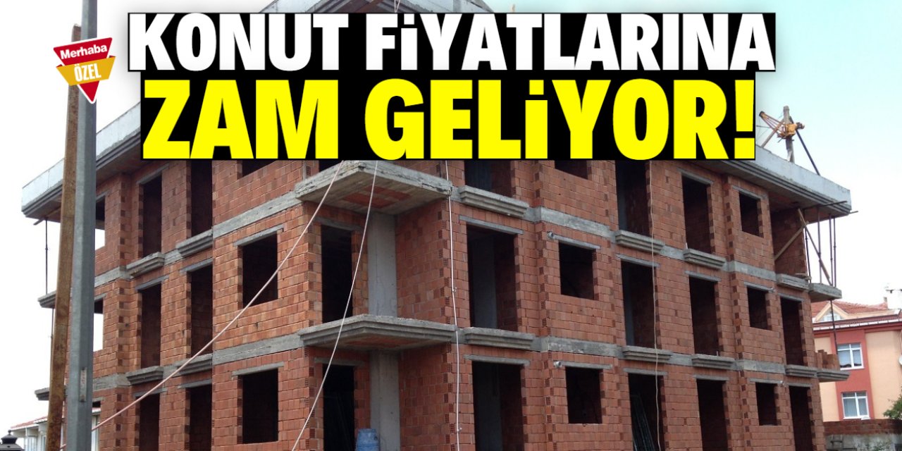 Konut fiyatlarına zam bekleniyor! Ev almak hayal olacak