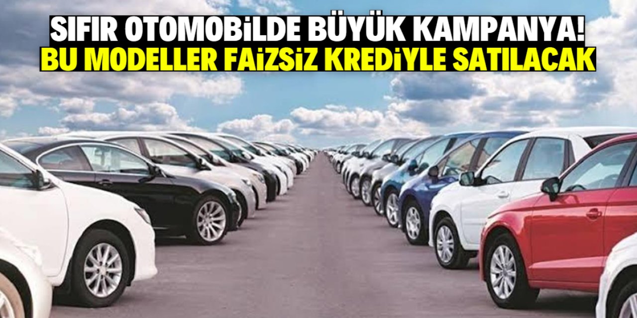 Faizsiz krediyle sıfır otomobil satışı başladı! Listede bu modeller var