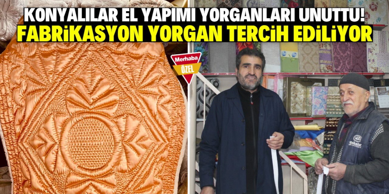 Konya'da 50 yıldır yorgan diken isim: Vatandaş artık fabrikasyon ürünleri tercih ediyor