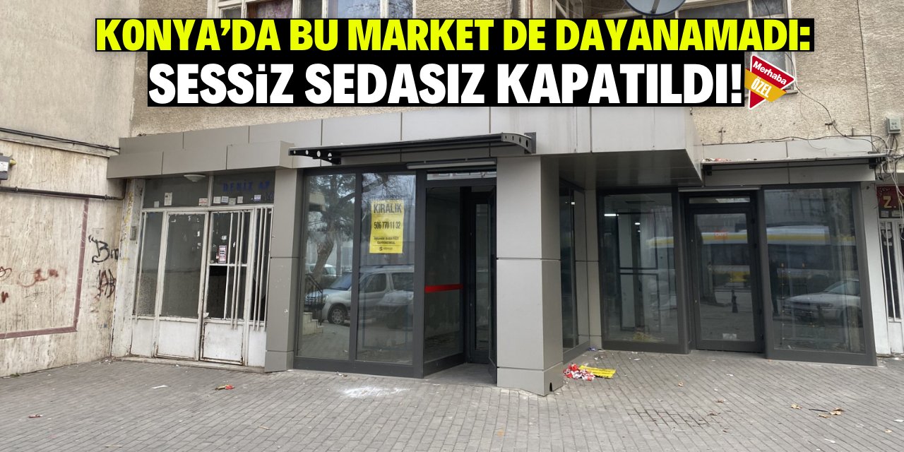 Konya'da bu markette dayanamadı: Sessiz sedasız kapatıldı!