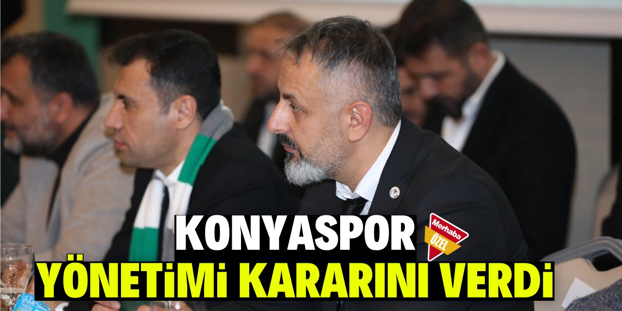 Konyaspor yönetimi kararını verdi