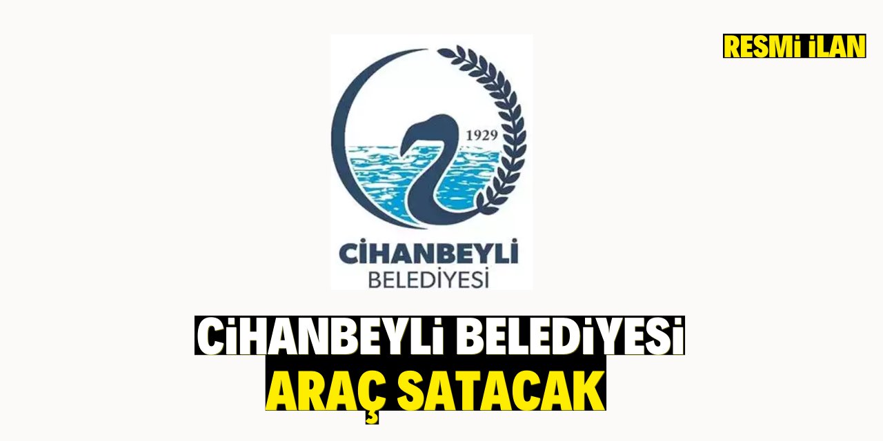 CİHANBEYLİ BELEDİYESİ ARAÇ SATACAK