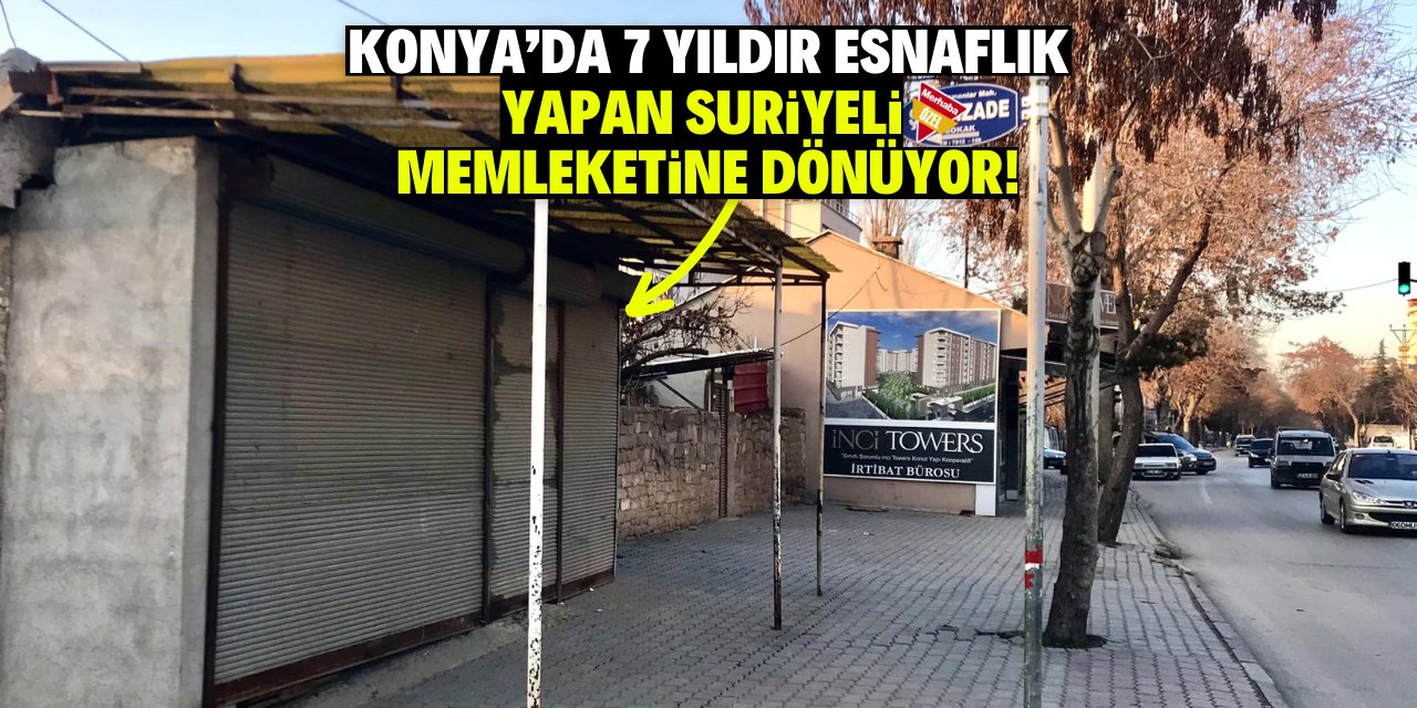 Konya’da 7 yıldır esnaflık yapan Suriyeli  memleketine dönüyor!