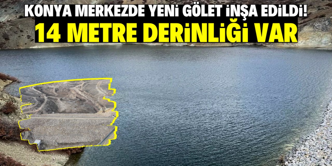 Konya merkezde yeni gölet inşa edildi! 14 metre su derinliği olacak