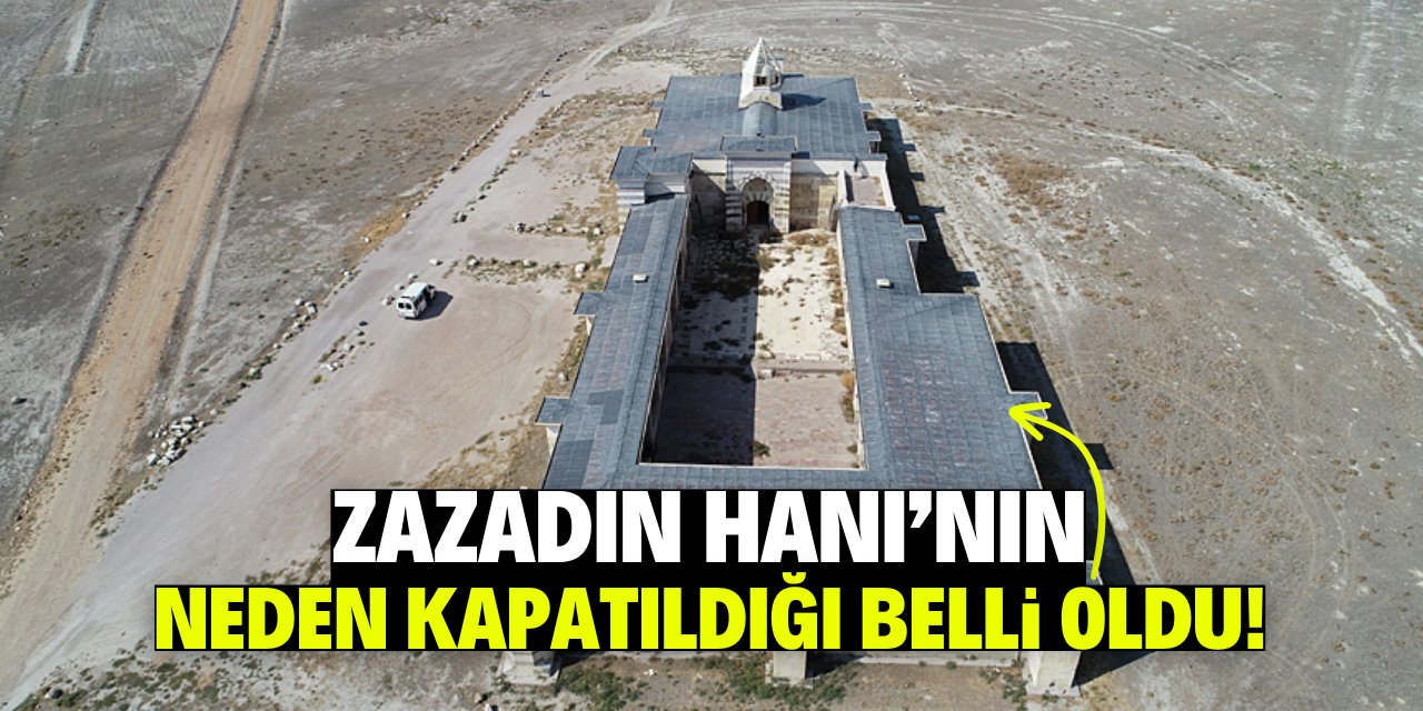 Zazadın Hanı’nın neden kapatıldığı belli oldu!