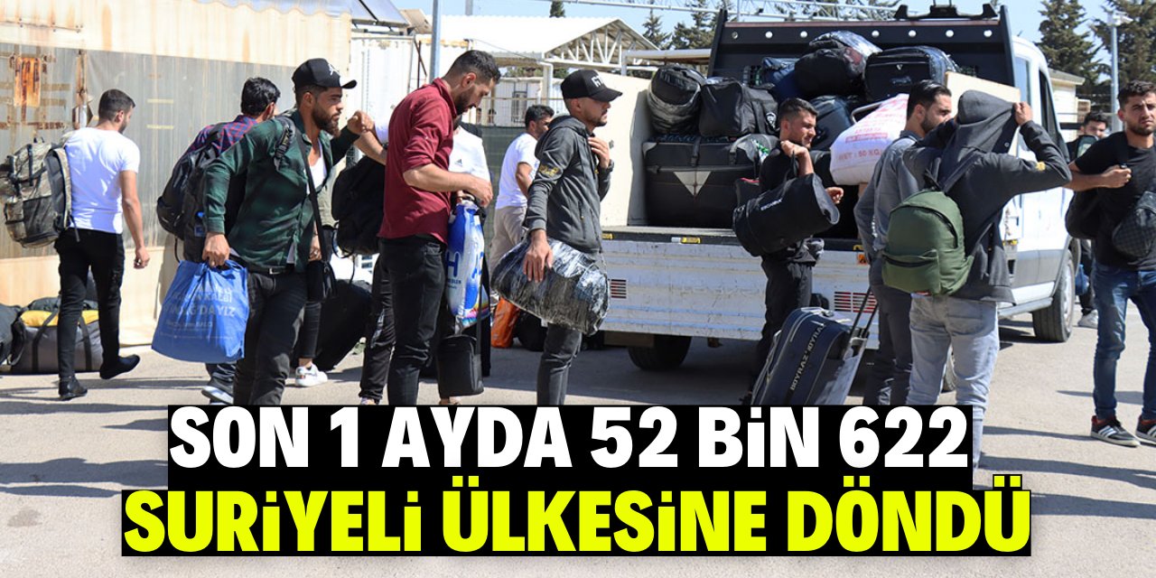 Son 1 ayda 52 bin 622 Suriyeli ülkesine döndü