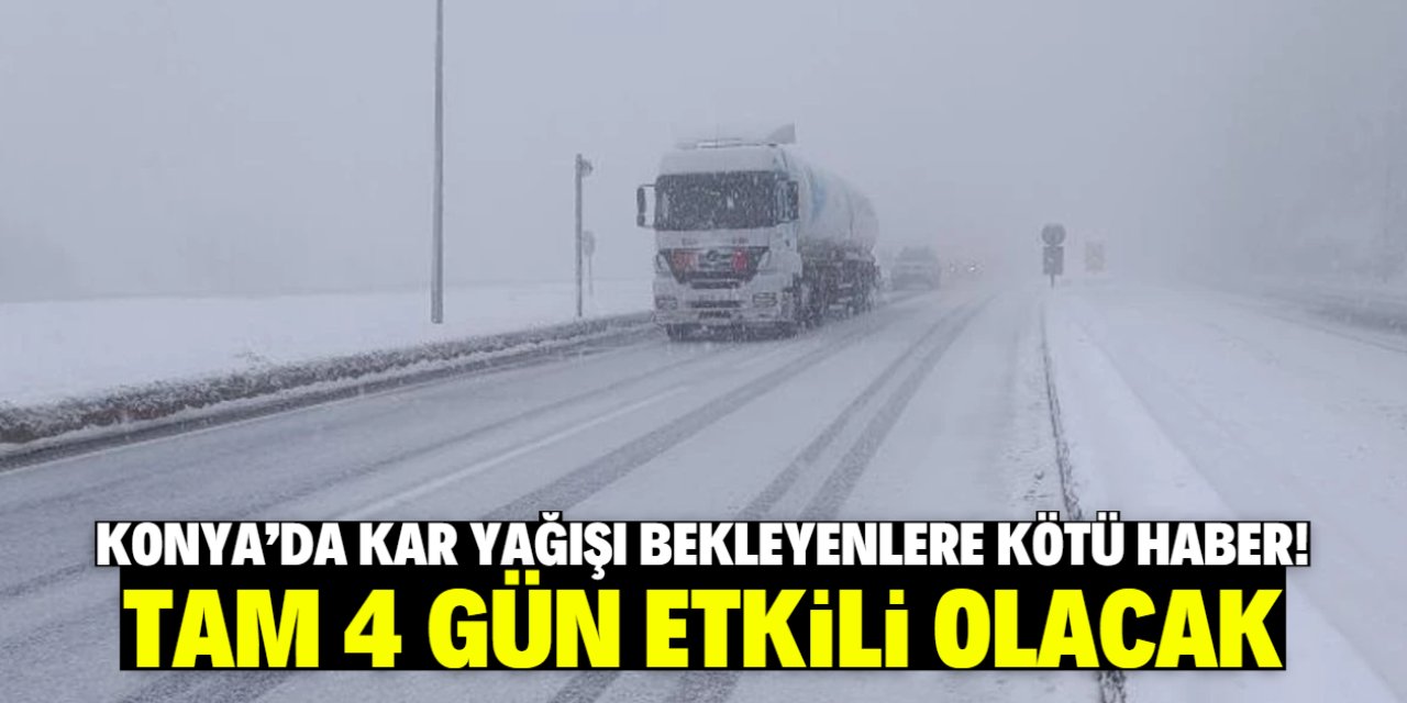 Konya'da kar yağışı bekleyenlere kötü haber! Tam 4 gün etkili olacak