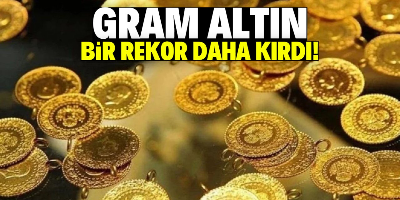 Gram altın rekor kırdı!