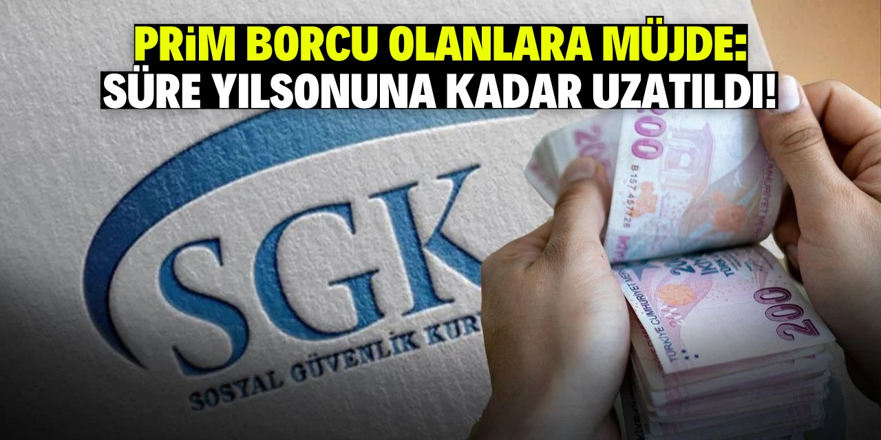 Prim borcu olanlara müjde: süre yılsonuna kadar uzatıldı!