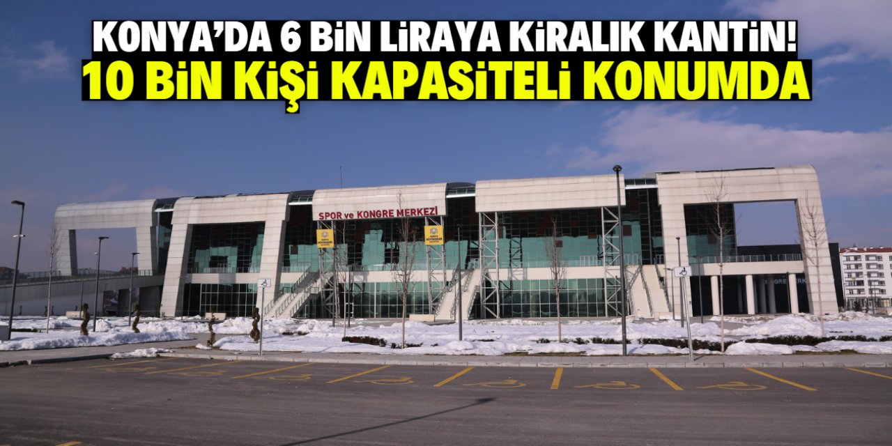 Konya'da 6 bin liraya kiralık kantin! 10 bin kişi kapasiteli konumda