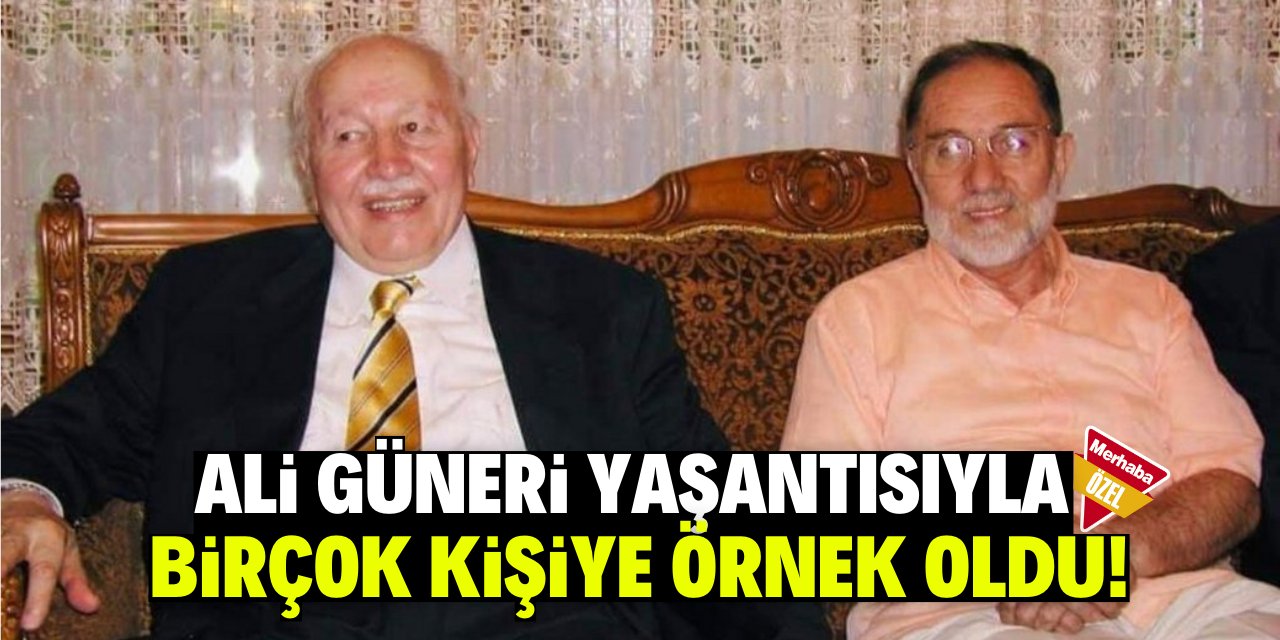 Ali Güneri yaşantısıyla birçok kişiye örnek oldu!