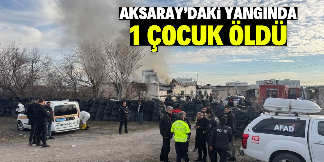 Aksaray'da evde çıkan yangında 1 çocuk öldü