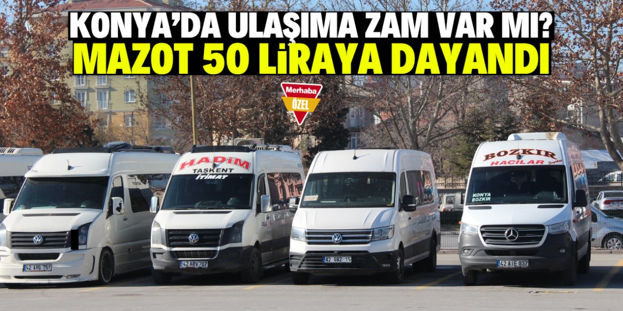 Konya'da ulaşıma zam var mı? Mazot 50 liraya dayandı