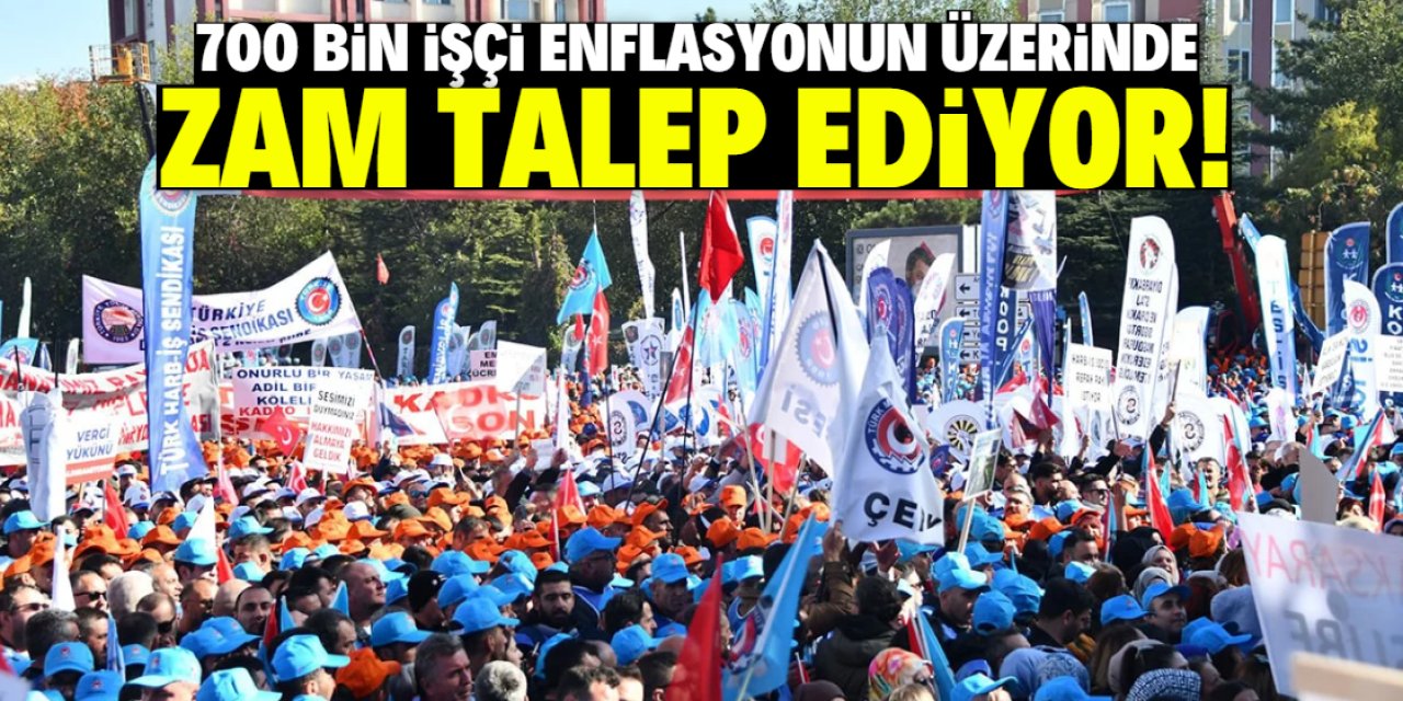 700 bin işçi enflasyonun üzerinde zam talep ediyor