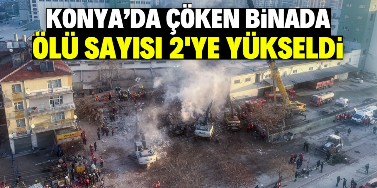 Konya'da çöken binada ölü sayısı 2'ye yükseldi