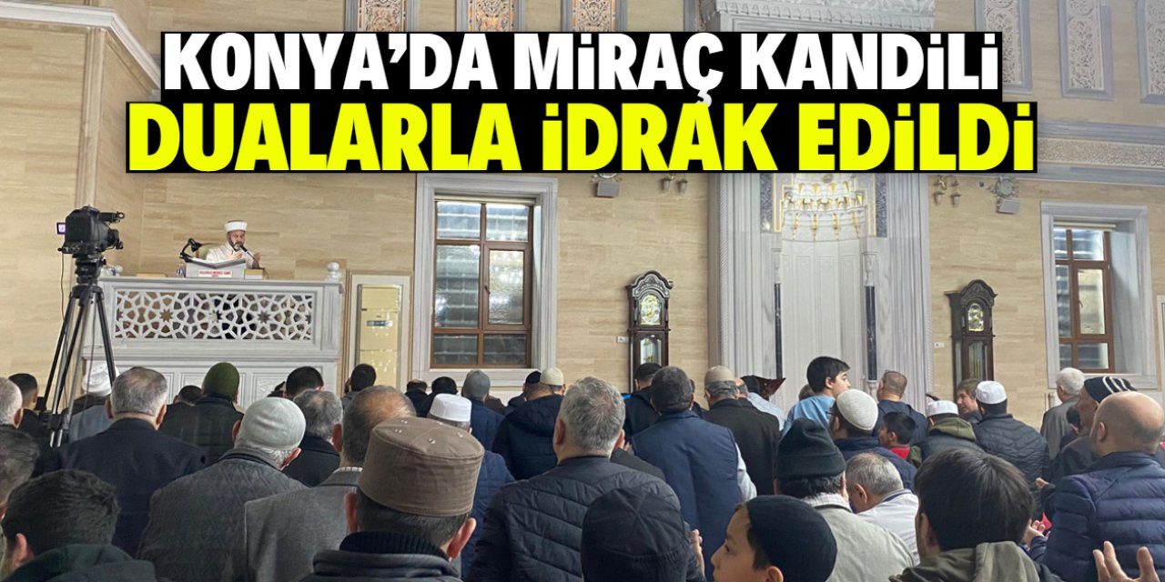 Konya'da Miraç Kandili dualarla idrak edildi