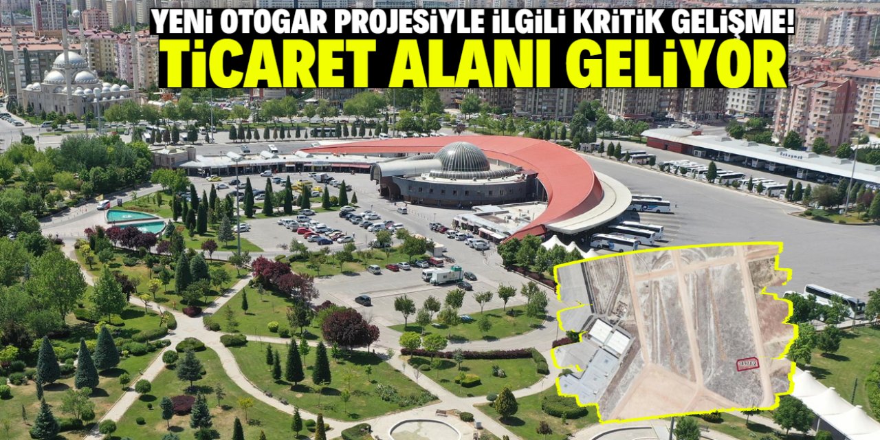 Yeni Otogar Projesiyle ilgili kritik gelişme! Ticaret alanı geliyor