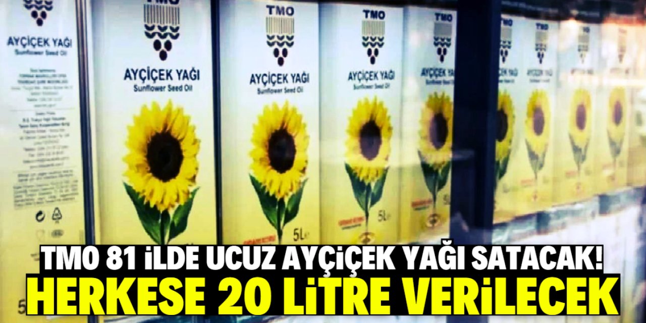 TMO 81 ilde ucuz ayçiçek yağı satacak! Herkese 20 litre verilecek