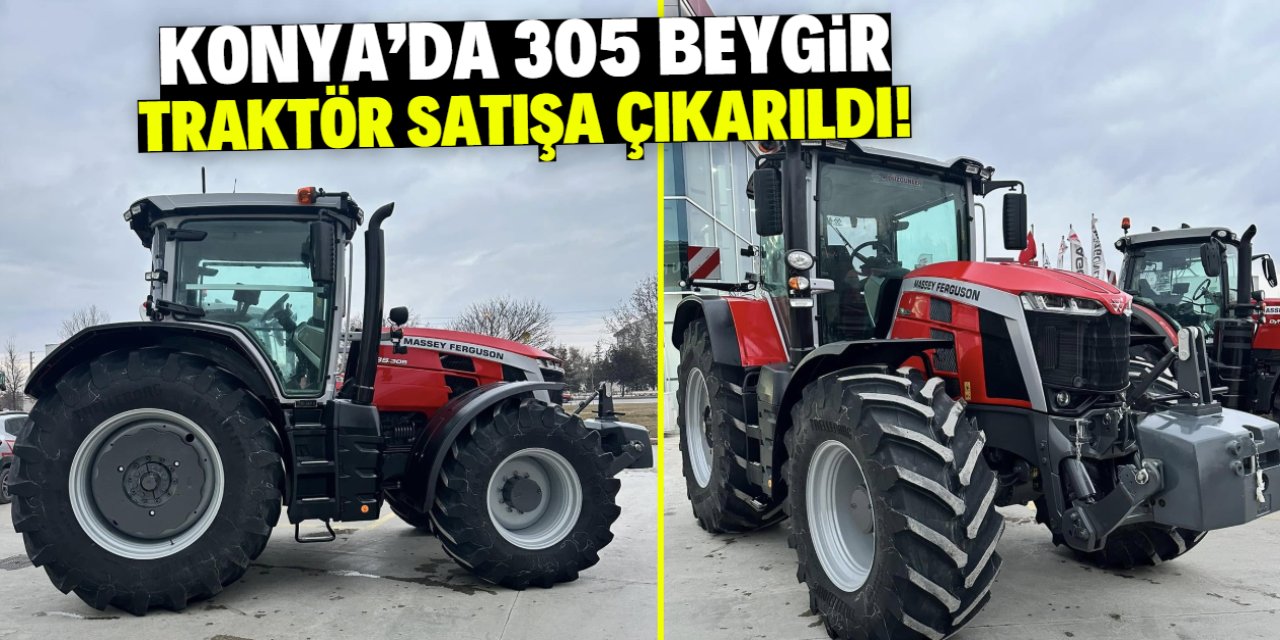 Konya'da 305 beygir traktör satışa çıkarıldı! Fiyatı dudak uçuklattı