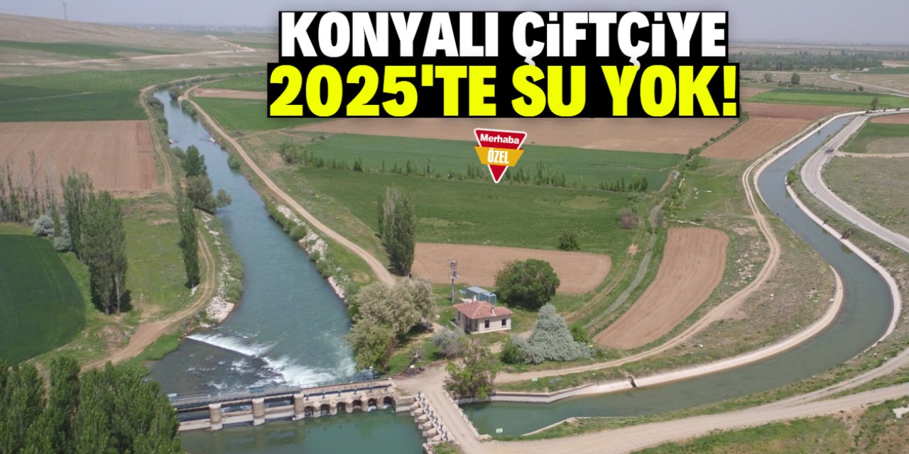 Konyalı çiftçiye 2025'te 'su' yok!