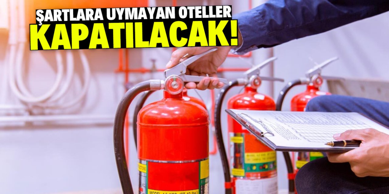 Şartlara uymayan oteller kapatılacak!