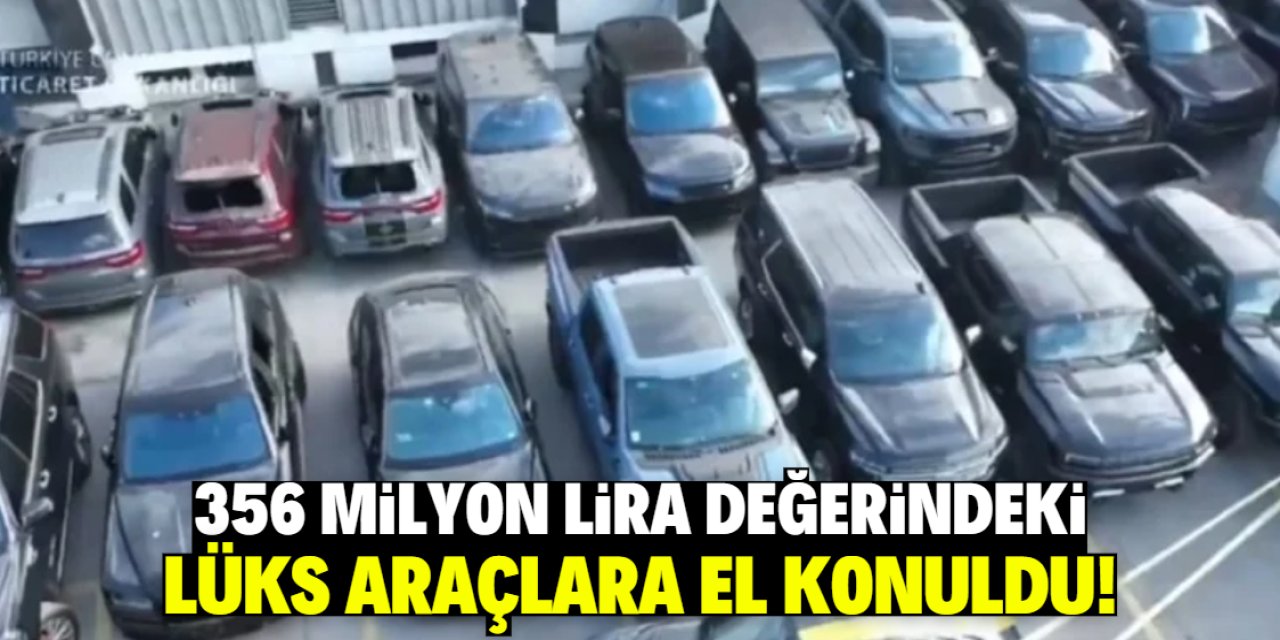 356 milyon lira değerindeki lüks araçlara el konuldu!