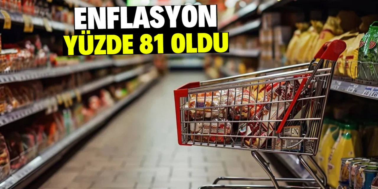 Yıllık enflasyon yüzde 81 oldu