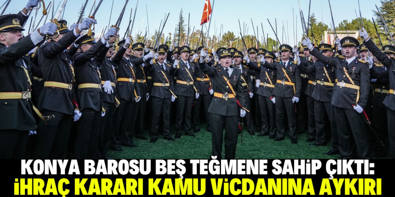 Konya Barosu beş teğmene sahip çıktı! Dikkat çeken Atatürk açıklaması