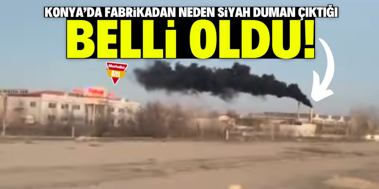 Konya'da fabrikadan neden siyah duman çıktığı belli oldu! İtalyan firma detayı