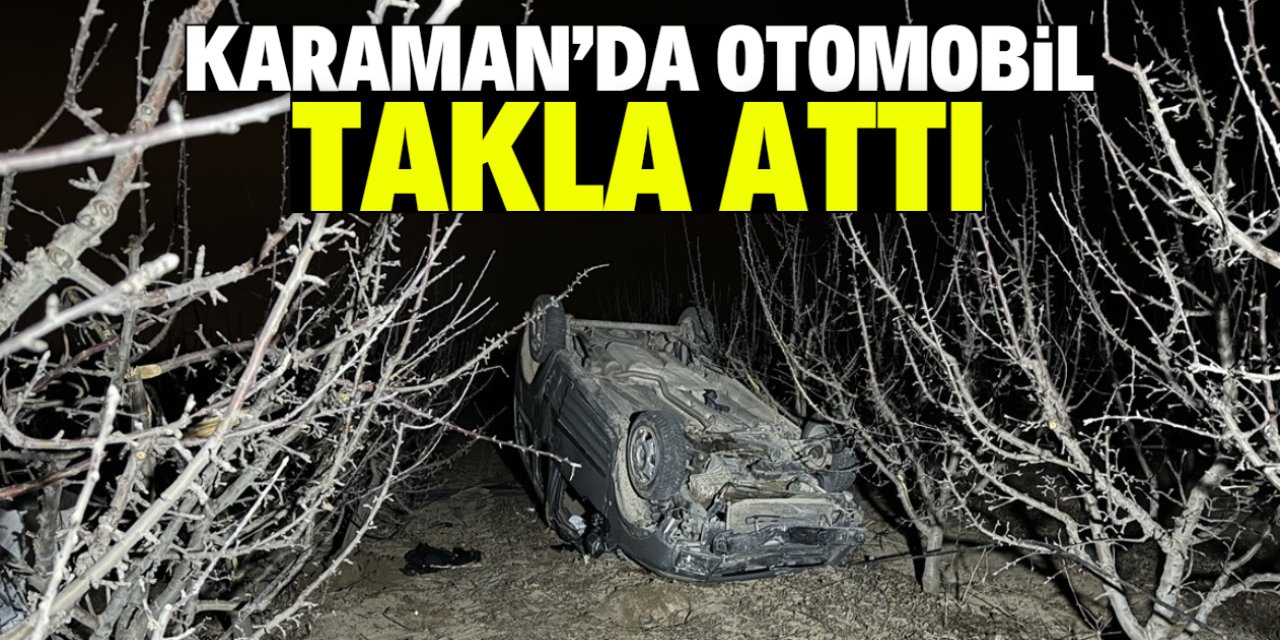 Karaman'da takla atan aracın sürücüsü yaralandı