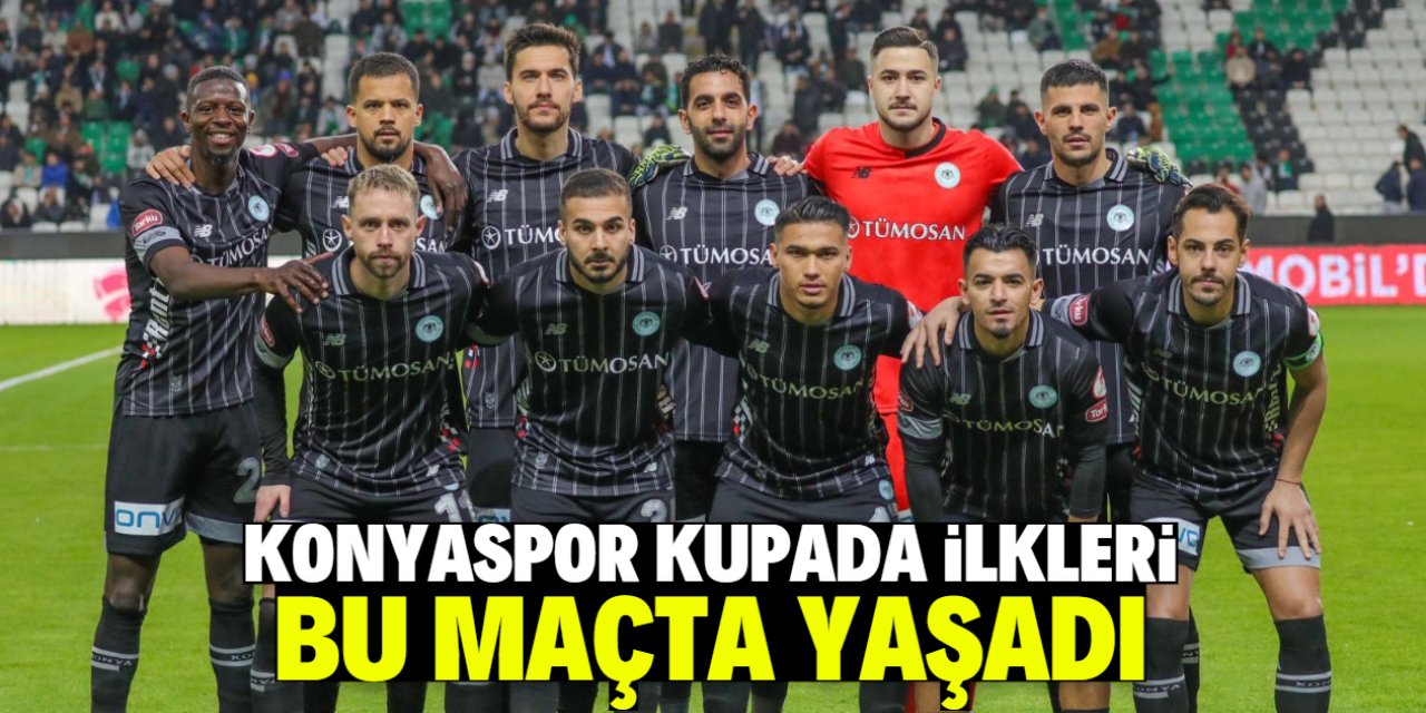 Konyaspor kupada ilkleri bu maçta yaşadı
