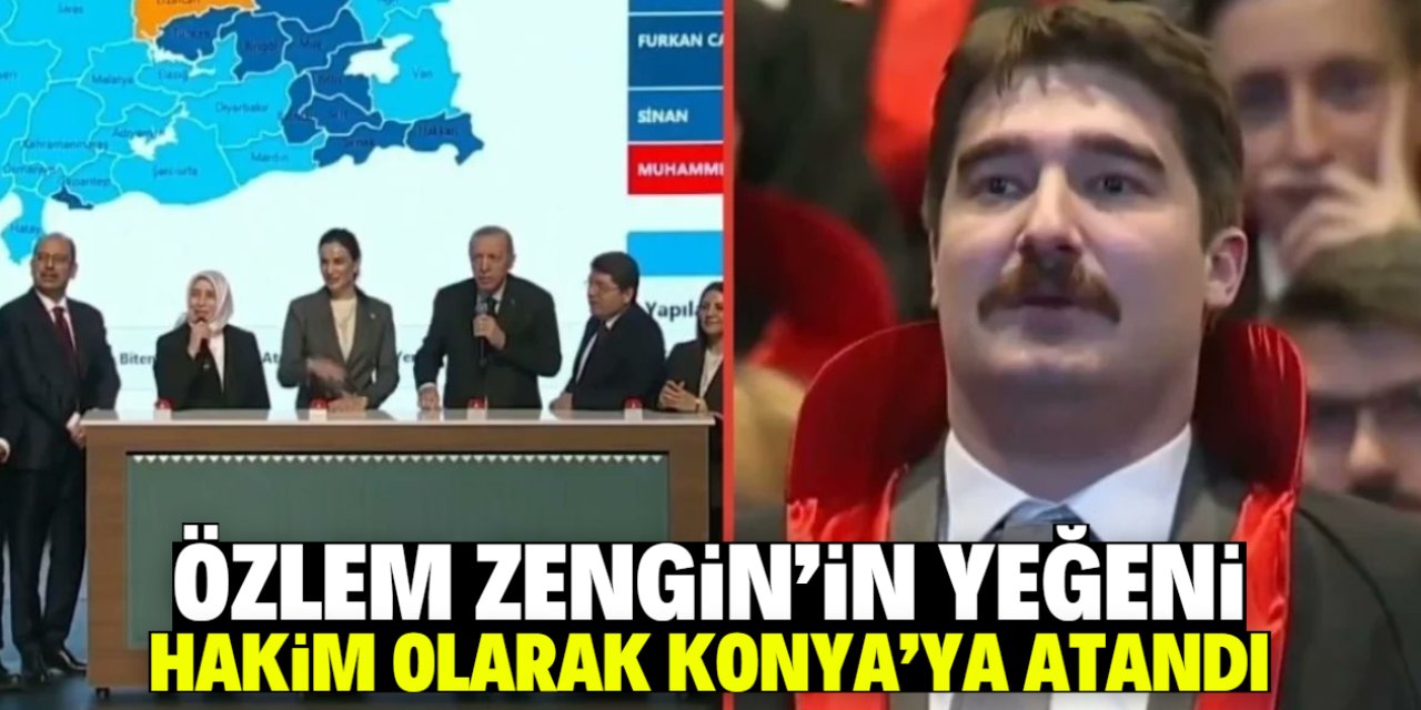 Özlem Zengin’in yeğeni hakim olarak Konya’ya atandı