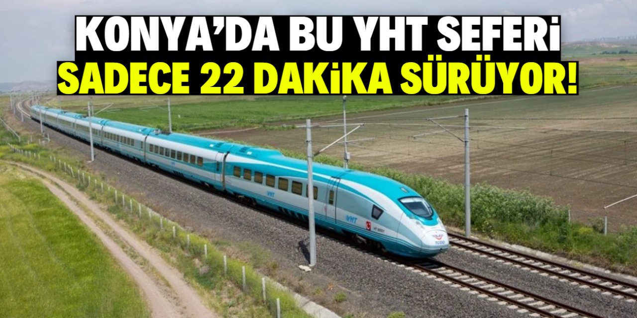 Konya'da bu YHT seferi 22 dakika sürüyor! Biletler 200 TL