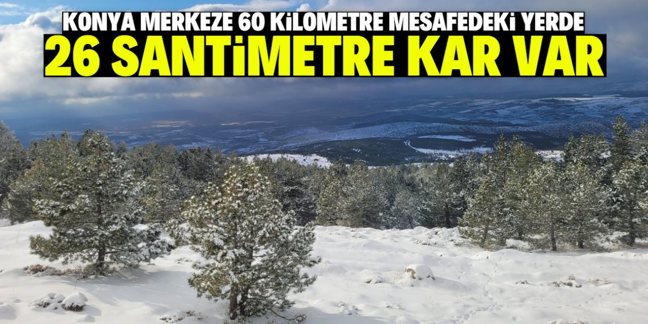 Burası Konya merkeze 60 kilometre mesafede! 26 santimetre kar var