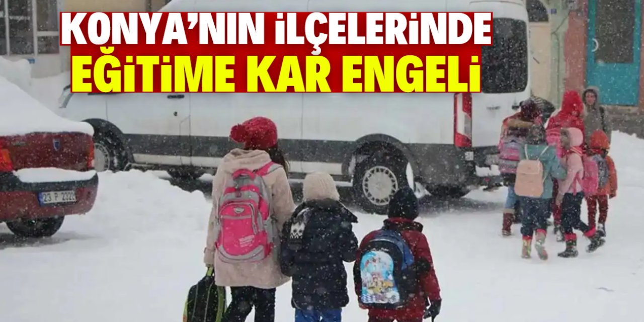 Konya'nın bu ilçelerinde eğitime kar engeli