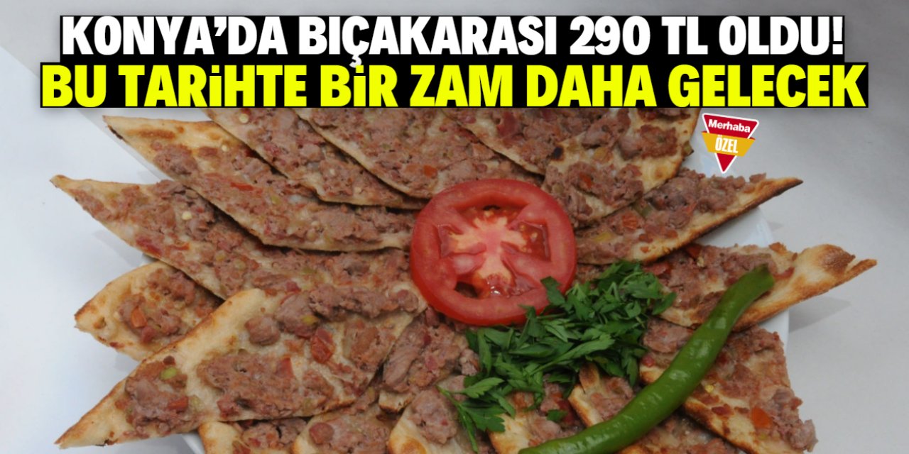 Konya'da bıçakarası 290 TL oldu! Bu tarihte bir zam daha gelecek