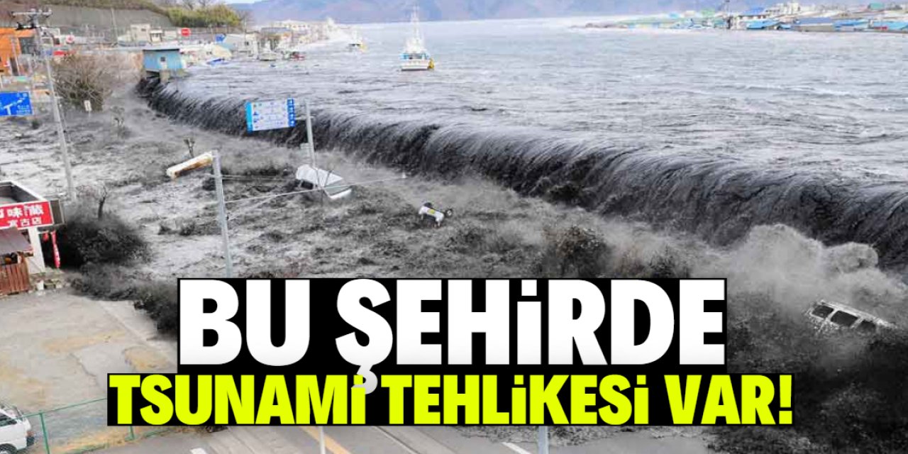 Türkiye'de tsunami tehlikesi olan tek şehir açıklandı!