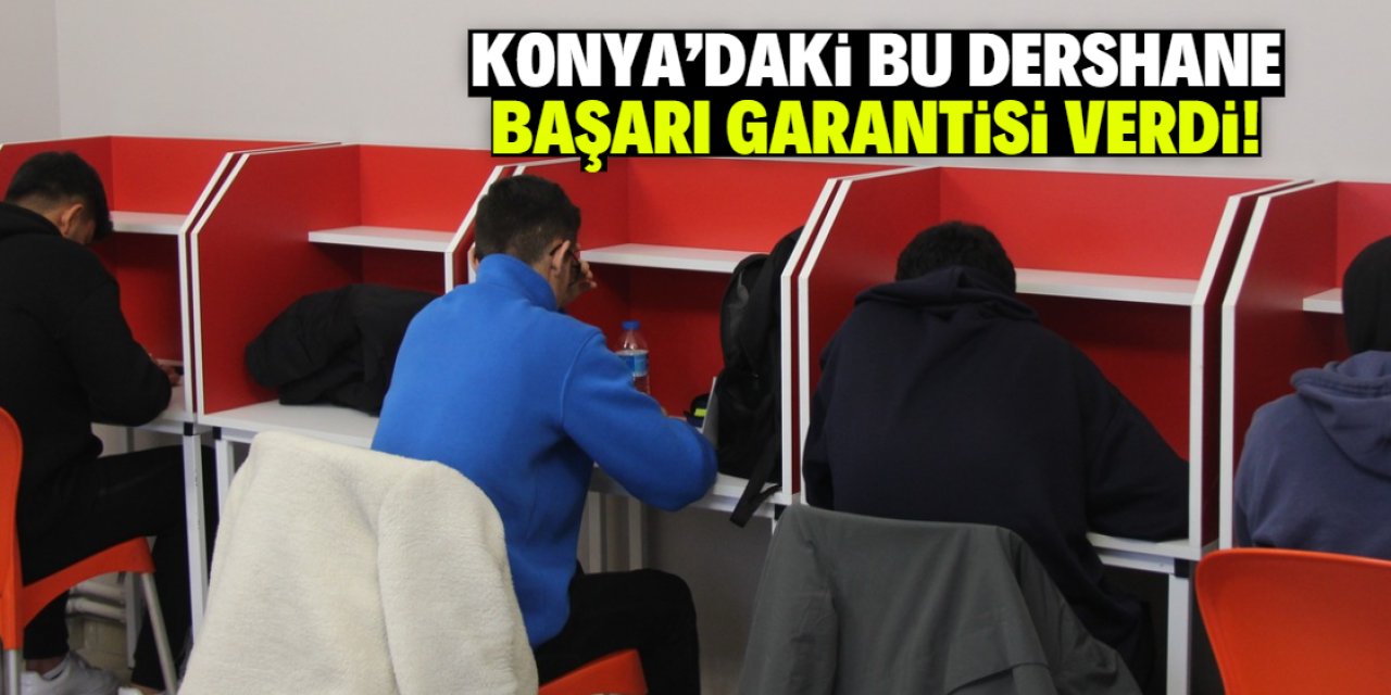 Konya'daki bu dershane başarı garantisi verdi