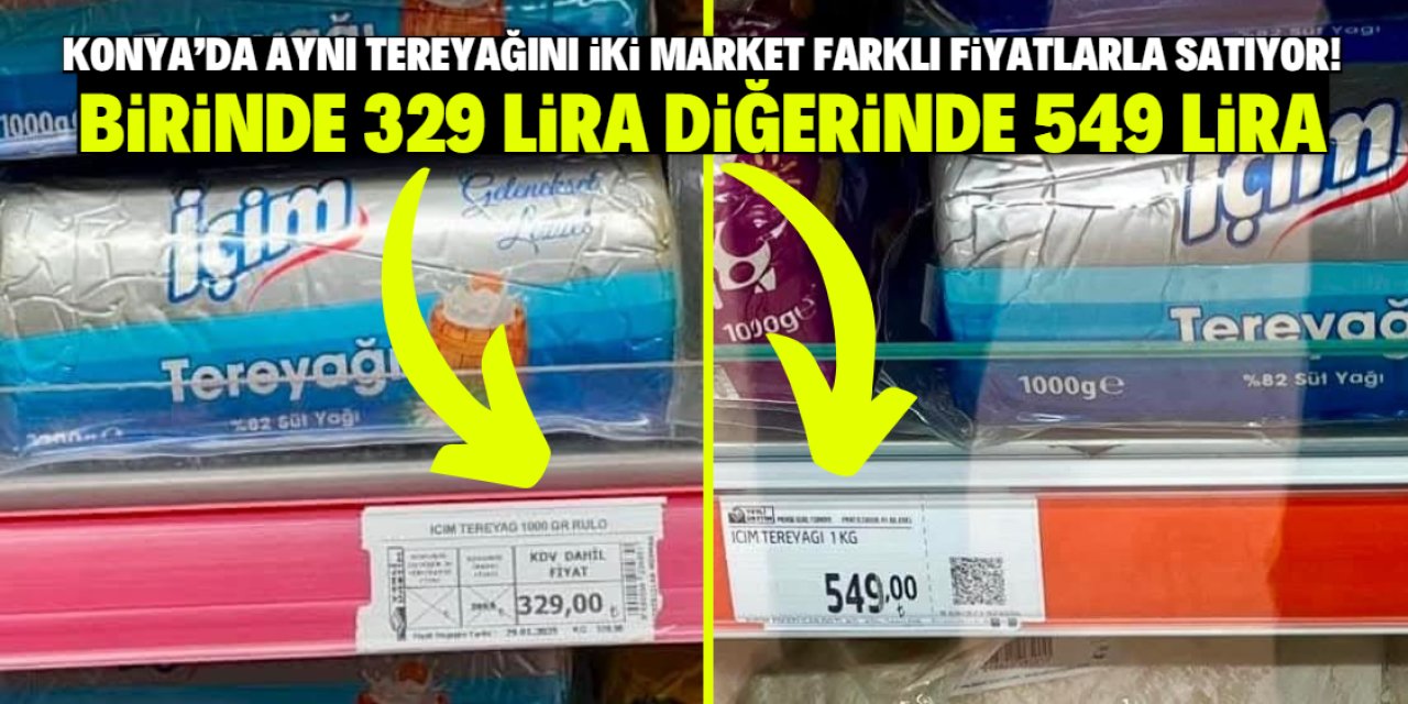 Konya'da bu market 329 liralık tereyağını 549 liraya satıyor! İşte ismi