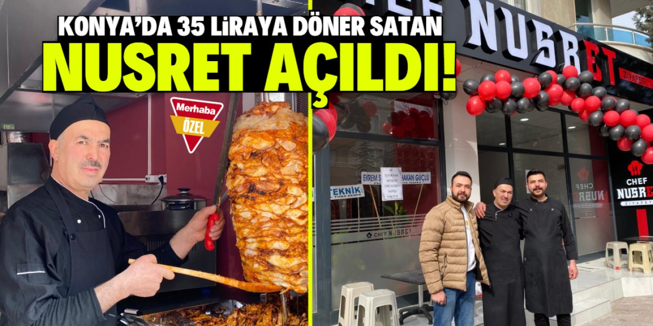 Konya'da Nusret açıldı! 35 liraya döner satıyor