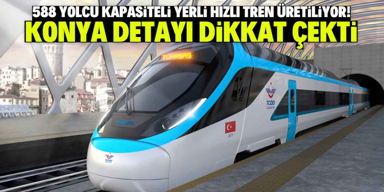 Yerli ve milli hızlı tren üretiliyor! Konya detayı dikkat çekti