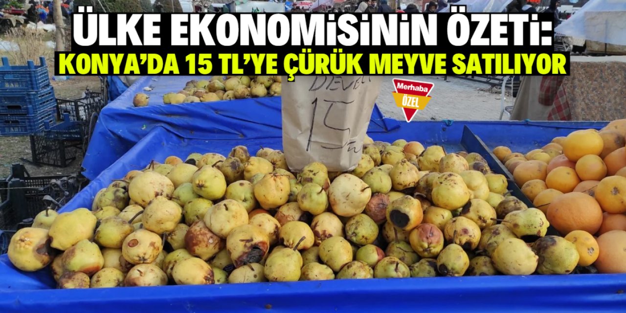 Konya'da ülke ekonomisini özetleyen fotoğraf! Çürük meyve 15 TL