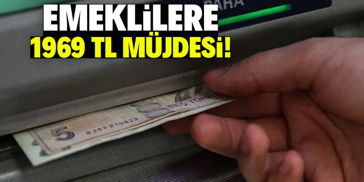 Emeklilere 1969 TL müjdesi! Hesaplara yatacak