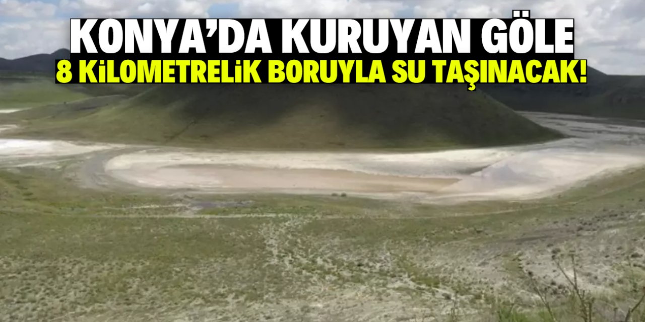 Konya'da kuruyan göle boruyla su taşınacak! 8 kilometre hat inşa ediliyor