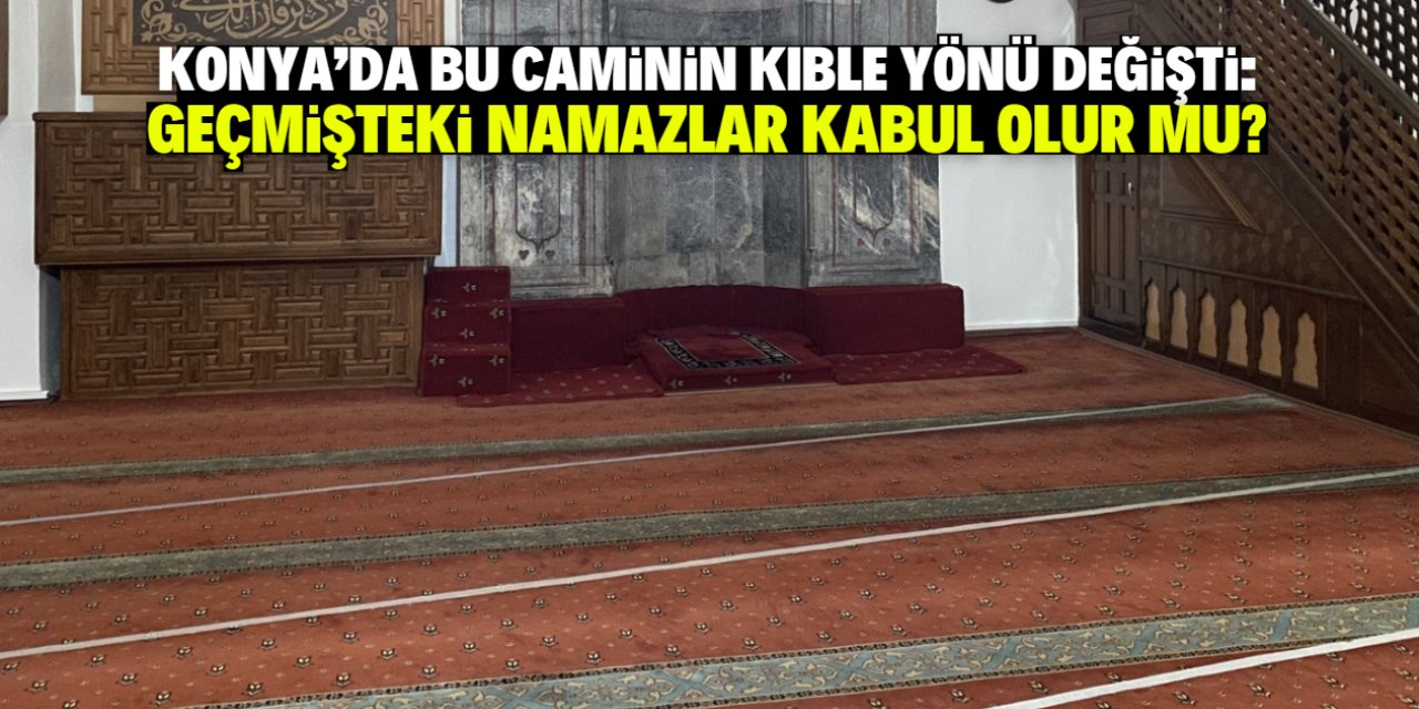 Konya'da bu caminin kıble yönü değişti: Geçmişteki namazlar kabul olur mu?