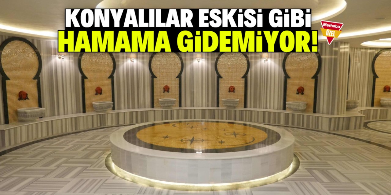 Konyalılar eskisi gibi  hamama gitmiyor! 2 saati 300 TL oldu