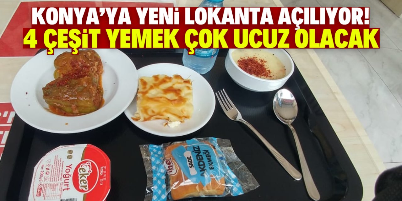 Konya'ya yeni lokanta açılıyor! 4 çeşit yemeği çok ucuza satacak