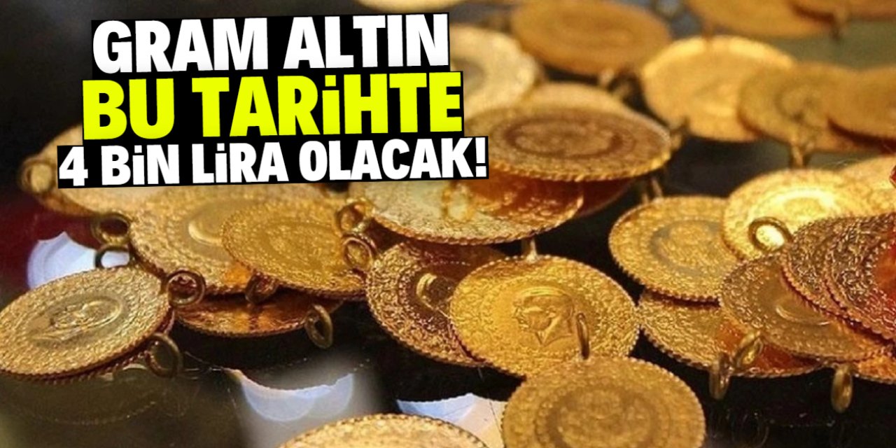 Gram altın bu tarihte 4 bin lirayı görebilir!